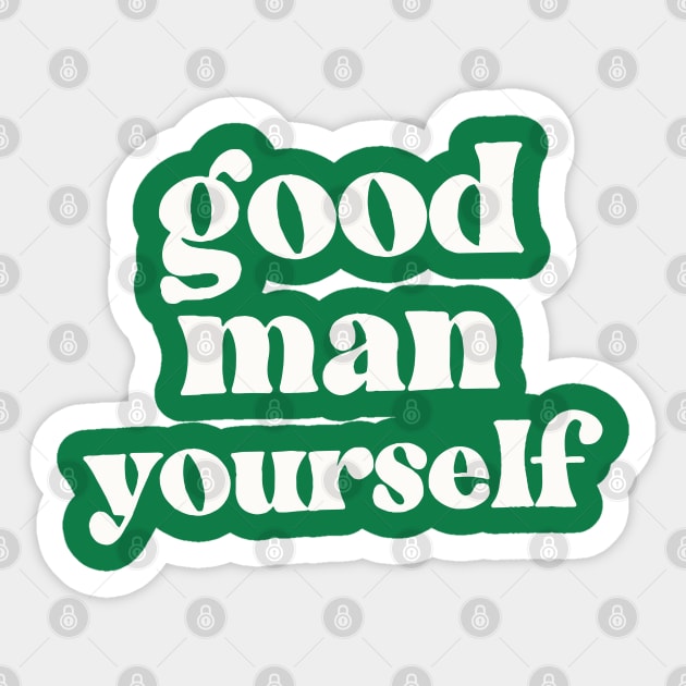 Good Man Yourself - Funny Irish Sayings Design Sticker by feck!